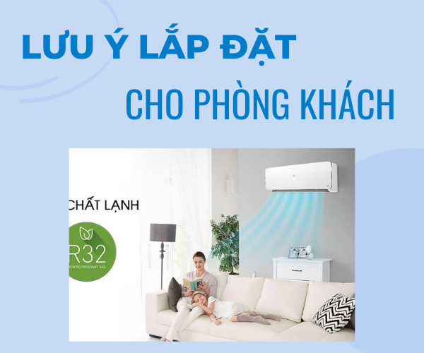 Các lưu ý khi lắp đặt máy lạnh cho phòng khách