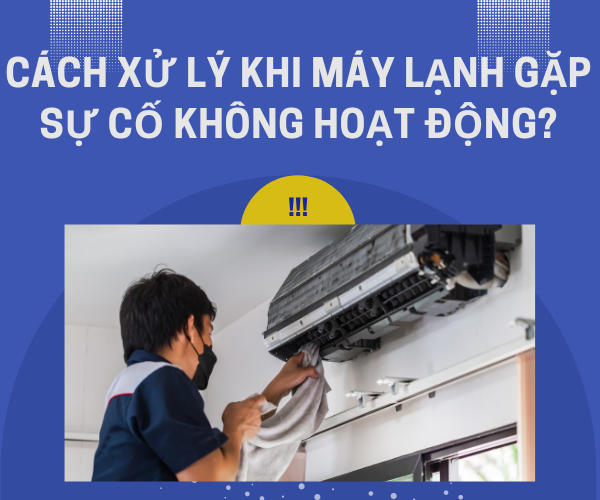 Cách xử lý khi máy lạnh gặp sự cố không hoạt động?