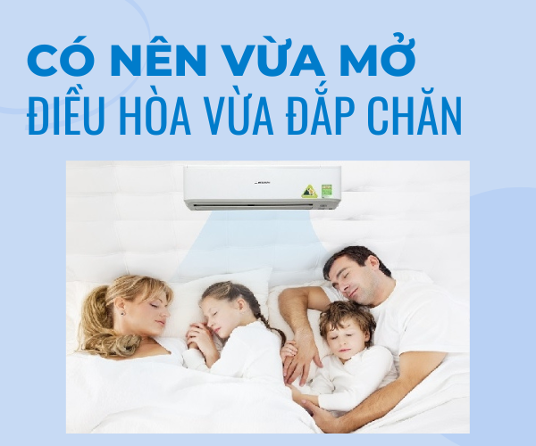 Có nên vừa đắp chăn vửa mở điều hòa, máy quạt khi ngủ?