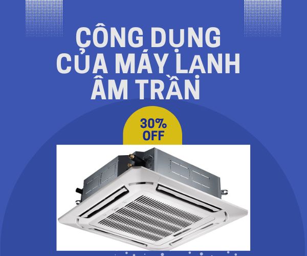  Công dụng của máy lạnh âm trần - Giải pháp tiện lợi cho không gian nội thất của bạn.