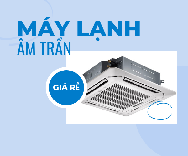 Mua máy lạnh âm trần giá rẻ tại Tp. HCM