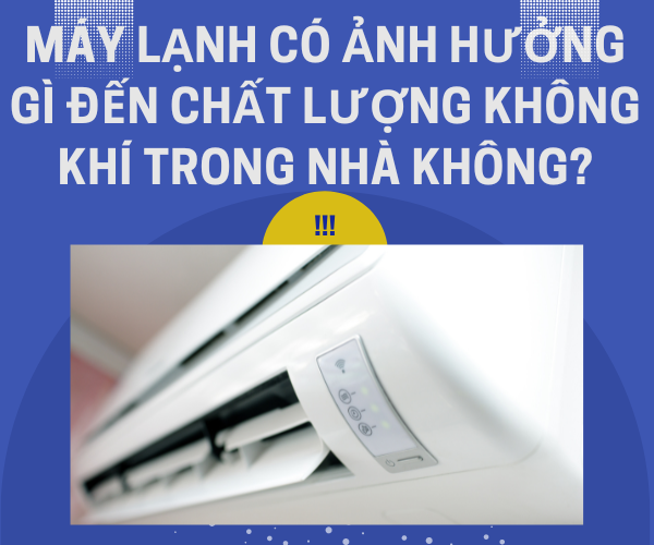 Máy lạnh có ảnh hưởng gì đến chất lượng không khí trong nhà không?