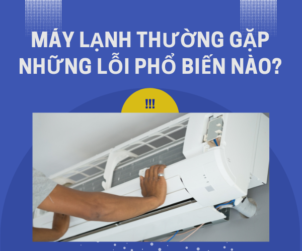 Máy lạnh thường gặp những lỗi phổ biến nào?