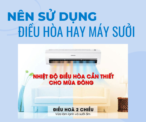 Nên dùng điều hòa hai chiều hay máy sưởi?