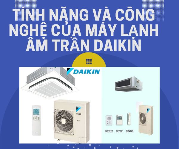 Tính năng và công nghệ của máy lạnh âm trần Daikin