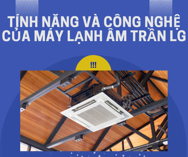 Tính năng và công nghệ của máy lạnh âm trần LG